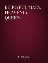 Be Joyful Mary, Heavenly Queen SATB choral sheet music cover